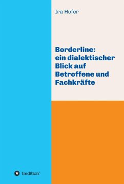 Borderline: ein dialektischer Blick auf Betroffene und Fachkräfte (eBook, ePUB) - Hofer, Ira