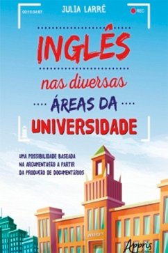 Cover Inglês nas Diversas Áreas da Universidade: Uma Possibilidade Baseada na Argumentação a Partir da Produção de Documentários (eBook, ePUB)