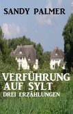 Verführung auf Sylt: Drei Erzählungen (eBook, ePUB)