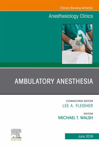 Ambulatory Anesthesia, An Issue of Anesthesiology Clinics (eBook, ePUB) Ambulatory Anesthesia, An Issue of Anesthesiology Clinics (eBook, ePUB)