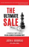 The Ultimate Sale: A Financially Simple Guide to Selling a Business for Maximum Profit (eBook, ePUB)