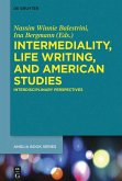 Intermediality, Life Writing, and American Studies (eBook, ePUB) Intermediality, Life Writing, and American Studies (eBook, ePUB)