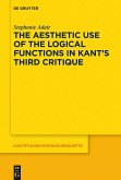 The Aesthetic Use of the Logical Functions in Kant's Third Critique (eBook, ePUB)