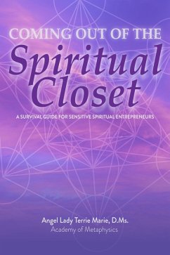 Cover Coming Out of the Spiritual Closet: A Survival Guide for the Sensitive Spiritual Entrepreneur (eBook, ePUB)