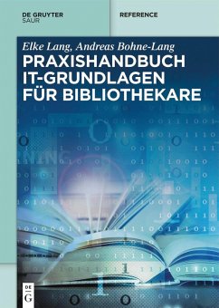 Praxishandbuch IT-Grundlagen für Bibliothekare (eBook, PDF) - Lang, Elke; Bohne-Lang, Andreas
