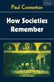 How Societies Remember (eBook, ePUB) How Societies Remember (eBook, ePUB)