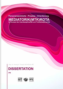 Prozess-Orientierung DIE MEDIATORIK (MTK) ROTA Dissertation - Troppko, Herwig K.