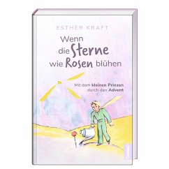 Wenn die Sterne wie Rosen blühen - Kraft, Esther;Saint-Exupéry, Antoine de