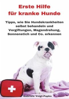 Erste Hilfe für kranke Hunde - Voigt-Papke, Gabriele