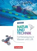 Natur und Technik - Naturwissenschaften 5.-10. Schuljahr - Fortbewegung in Wasser und Luft