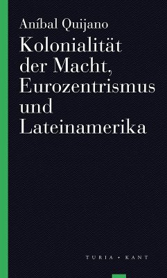 Kolonialität der Macht, Eurozentrismus und Lateinamerika - Quijano, Aníbal