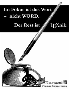 Im Fokus ist das Wort - nicht WORD. Der Rest ist TEXnik - Zimmermann, Thomas