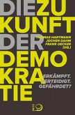 Die Zukunft der Demokratie Die Zukunft der Demokratie