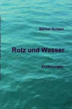 Rotz und Wasser - Nolden, Bärbel