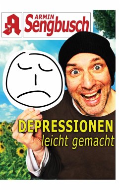 Depressionen leicht gemacht - Schriftstehler (Armin Sengbusch)