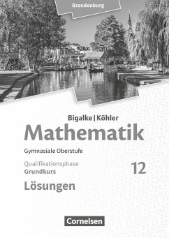 Bigalke/Köhler: Mathematik - 12. Schuljahr - Grundkurs - Brandenburg - Lösungen zum Schülerbuch - Kuschnerow, Horst; Ledworuski, Gabriele