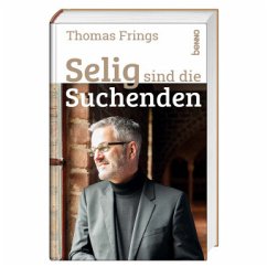 Selig sind die Suchenden - Frings, Thomas