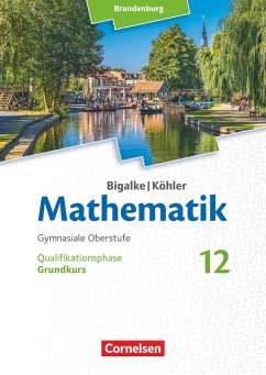 Bigalke/Köhler: Mathematik - 12. Schuljahr - Brandenburg - Grundkurs - Schülerbuch - Kuschnerow, Horst; Ledworuski, Gabriele