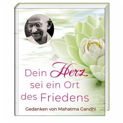 Dein Herz ist ein Ort des Friedens - Gandhi, Mahatma