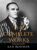 Sax Rohmer: The Complete Works (eBook, ePUB)