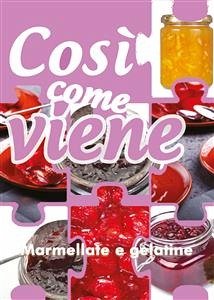 Così come viene. Marmellate e gelatine (eBook, ePUB) - Benassi, Alessandra