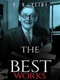 T. S. Eliot: The Best Works (eBook, ePUB)