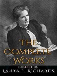 Laura E. Richards: The Complete Works (eBook, ePUB) - E. Richards, Laura