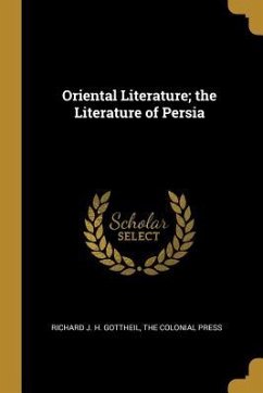 Oriental Literature; the Literature of Persia - Gottheil, Richard J. H.