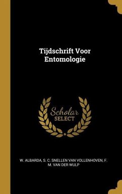 Tijdschrift Voor Entomologie - Albarda, W.; Vollenhoven, S. C. Snellen van; Wulp, F. M. Van Der