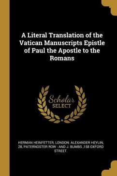 A Literal Translation of the Vatican Manuscripts Epistle of Paul the Apostle to the Romans