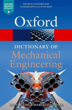A Dictionary of Mechanical Engineering - Escudier, Marcel (Emeritus Professor, Department of Engineering, The; Atkins, Tony (Emeritus Professor, School of Construction Management