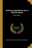 Archives Législatives De La Ville De Reims: 2 Ptie. Statuts...