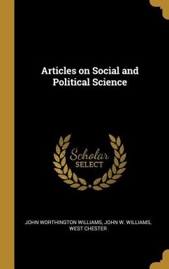 Articles on Social and Political Science - Williams, John Worthington; Williams, John W.