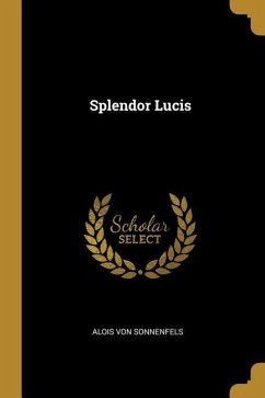 Splendor Lucis - Sonnenfels, Alois von