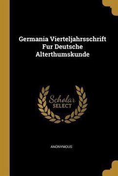 Cover Germania Vierteljahrsschrift Fur Deutsche Alterthumskunde