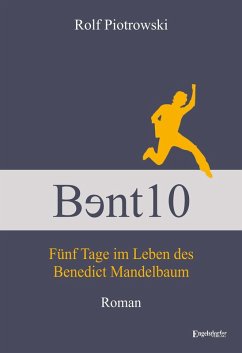 B¿nt10 - Fünf Tage im Leben des Benedict Mandelbaum (eBook, ePUB) - Piotrowski, Rolf
