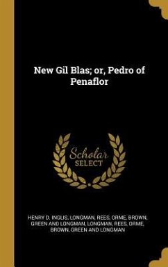 New Gil Blas; or, Pedro of Penaflor - Inglis, Henry D.