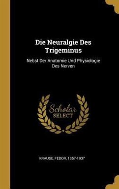 Die Neuralgie Des Trigeminus - Krause, Fedor