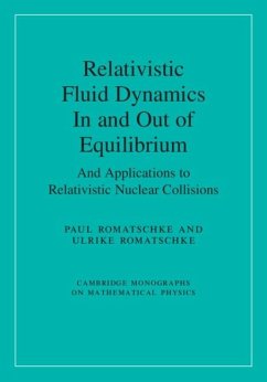Relativistic Fluid Dynamics In and Out of Equilibrium (eBook, PDF) - Romatschke, Paul; Romatschke, Ulrike