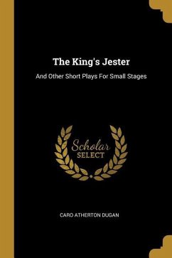 The King's Jester: And Other Short Plays For Small Stages