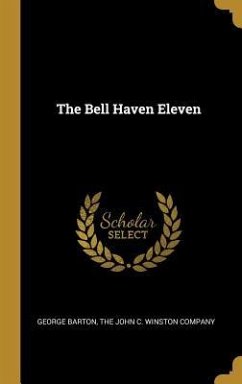 The Bell Haven Eleven - Barton, George