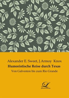 Humoristische Reise durch Texas - Sweet, Alexander E.; Knox, J. Armoy