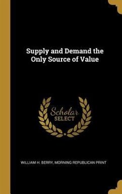 Supply and Demand the Only Source of Value - Berry, William H