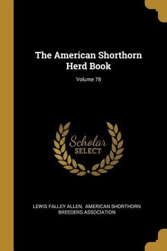 The American Shorthorn Herd Book; Volume 78 - Allen, Lewis Falley