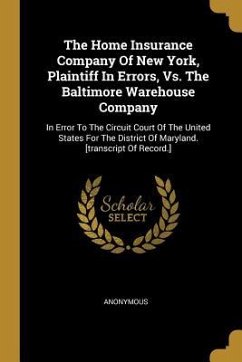 The Home Insurance Company Of New York, Plaintiff In Errors, Vs. The Baltimore Warehouse Company: In Error To The Circuit Court Of The United States F