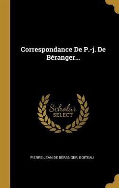 Correspondance De P.-j. De Béranger... - Béranger, Pierre-Jean de; Boiteau