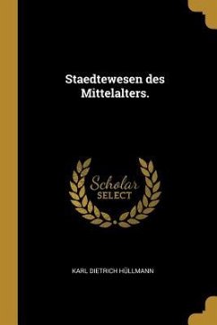 Staedtewesen des Mittelalters. - Hullmann, Karl Dietrich