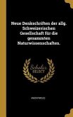 Neue Denkschriften der allg. Schweizerischen Gesellschaft für die gesammten Naturwissenschaften.