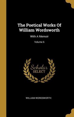 The Poetical Works Of William Wordsworth: With A Memoir; Volume 6 - Wordsworth, William