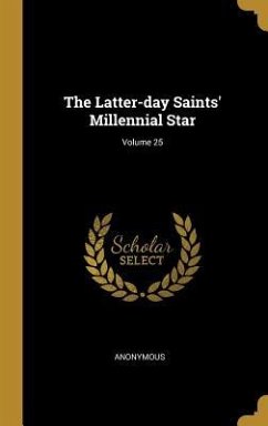 The Latter-day Saints' Millennial Star; Volume 25 - Anonymous